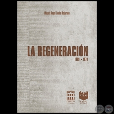 LA REGENERACIÓN 1869-1870 - Autor: MIGUEL ÁNGEL GAUTO BEJARANO - Año 2015